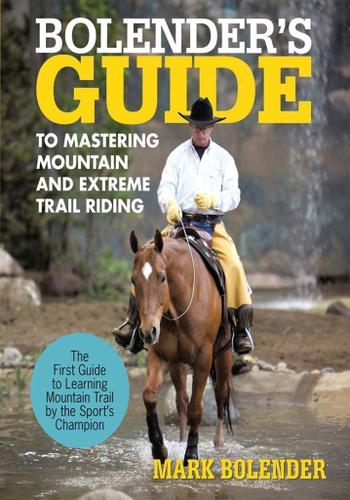 Cover image for Bolender's Guide to Mastering Mountain and Extreme Trail Riding