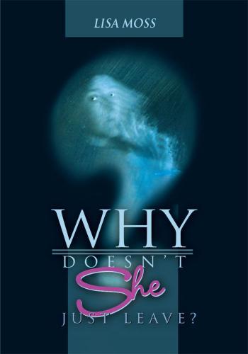 Cover image for Why Doesn't She Just Leave?