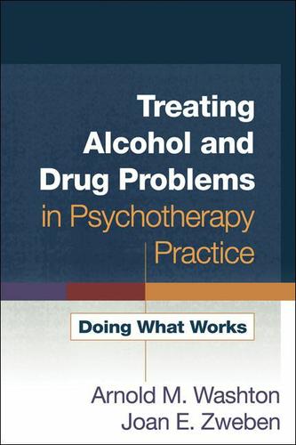 Treating Alcohol and Drug Problems in Psychotherapy Practice