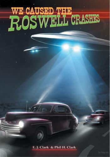 Cover image for We Caused the Roswell Crashes