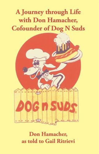 Cover image for A Journey Through Life with Don Hamacher, Cofounder of Dog N Suds