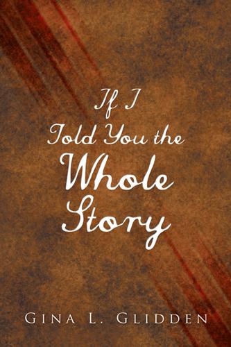 Cover image for If I Told You the Whole Story