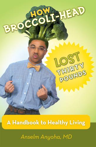 Cover image for How Broccoli-Head Lost Thirty Pounds