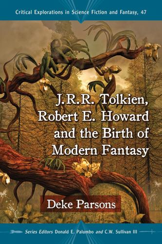 Cover image for J.R.R. Tolkien, Robert E. Howard and the Birth of Modern Fantasy