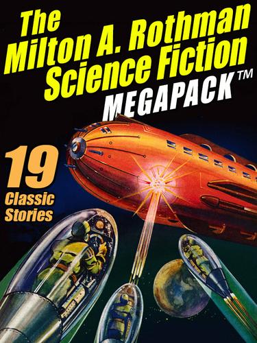 Cover image for The Milton A. Rothman Science Fiction MEGAPACK 