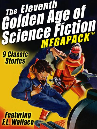The Eleventh Golden Age of Science Fiction MEGAPACK ®: F.L. Wallace
