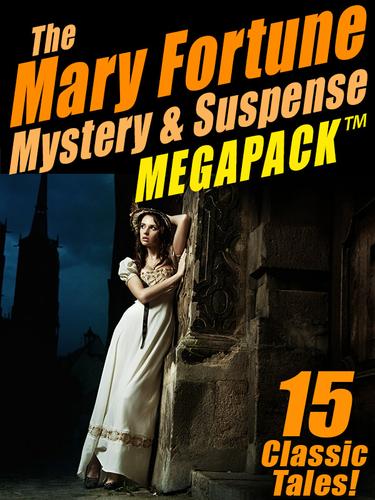 Cover image for The Mary Fortune Mystery & Suspense MEGAPACK 