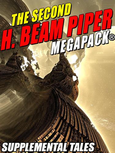 Cover image for The Second H. Beam Piper MEGAPACK: Supplemental Tales