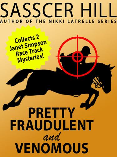 Cover image for "Pretty Fraudulent" and "Venomous": Two Janet Simpson Race Track Mysteries