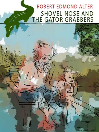 Cover image for Shovel Nose and the Gator Grabbers