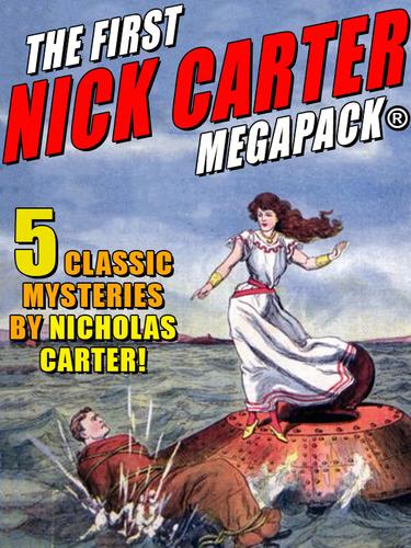 Cover image for The First Nick Carter MEGAPACK: 4 Classic Mysteries