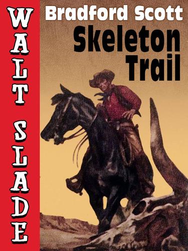Cover image for Skeleton Trail: A Walt Slade Western
