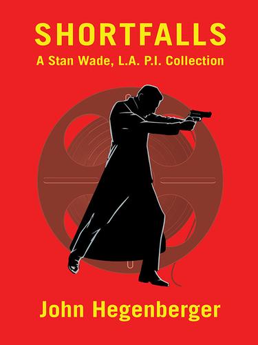 Cover image for Shortfalls: A Stan Wade L.A. P.I. Collection