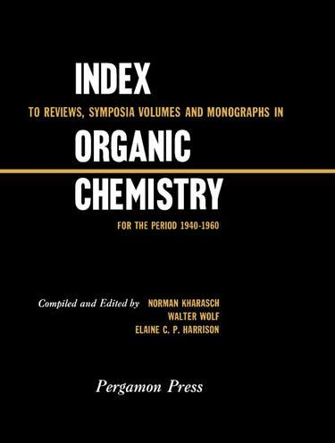 Cover image for Index to Reviews, Symposia Volumes and Monographs in Organic Chemistry