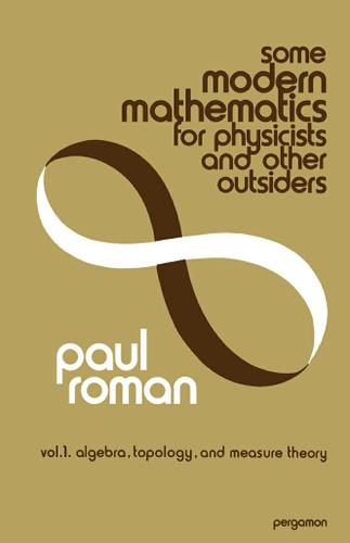 Cover image for Some Modern Mathematics for Physicists and Other Outsiders