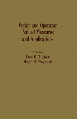 Cover image for Vector and Operator Valued Measures and Applications