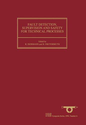 Cover image for Fault Detection, Supervision and Safety for Technical Processes 1991