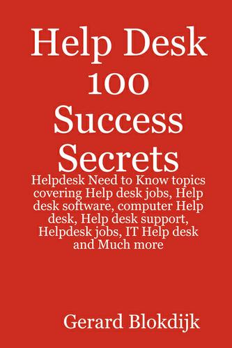 Help Desk 100 Success Secrets - Helpdesk Need to Know topics covering Help desk jobs, Help desk software, computer Help desk, Help desk support, Helpdesk jobs, IT Help desk and Much more