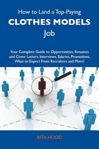 Cover image for How to Land a Top-Paying Clothes models Job: Your Complete Guide to Opportunities, Resumes and Cover Letters, Interviews, Salaries, Promotions, What to Expect From Recruiters and More
