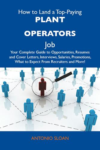 Cover image for How to Land a Top-Paying Plant operators Job: Your Complete Guide to Opportunities, Resumes and Cover Letters, Interviews, Salaries, Promotions, What to Expect From Recruiters and More