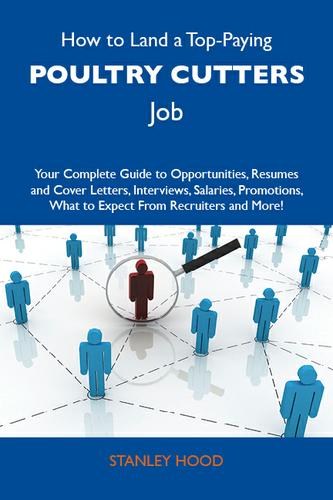Cover image for How to Land a Top-Paying Poultry cutters Job: Your Complete Guide to Opportunities, Resumes and Cover Letters, Interviews, Salaries, Promotions, What to Expect From Recruiters and More