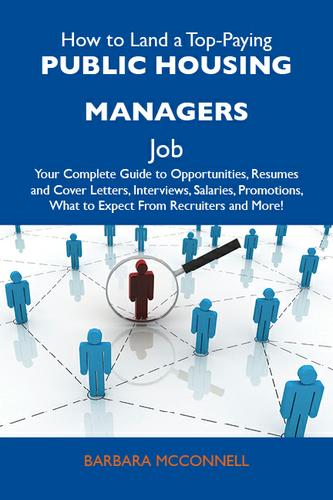 Cover image for How to Land a Top-Paying Public housing managers Job: Your Complete Guide to Opportunities, Resumes and Cover Letters, Interviews, Salaries, Promotions, What to Expect From Recruiters and More