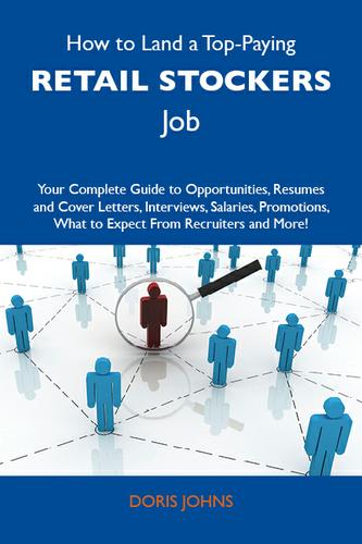 Cover image for How to Land a Top-Paying Retail stockers Job: Your Complete Guide to Opportunities, Resumes and Cover Letters, Interviews, Salaries, Promotions, What to Expect From Recruiters and More