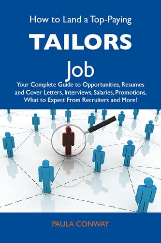 Cover image for How to Land a Top-Paying Tailors Job: Your Complete Guide to Opportunities, Resumes and Cover Letters, Interviews, Salaries, Promotions, What to Expect From Recruiters and More