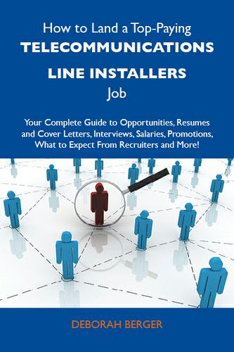 Cover image for How to Land a Top-Paying Telecommunications line installers Job: Your Complete Guide to Opportunities, Resumes and Cover Letters, Interviews, Salaries, Promotions, What to Expect From Recruiters and More
