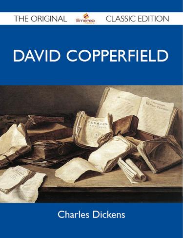 David Copperfield - The Original Classic Edition