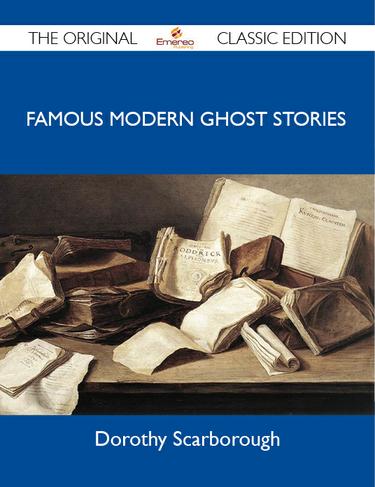 Famous Modern Ghost Stories - The Original Classic Edition