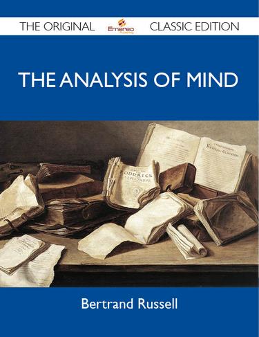 The Analysis of Mind - The Original Classic Edition