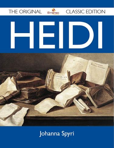Heidi - The Original Classic Edition