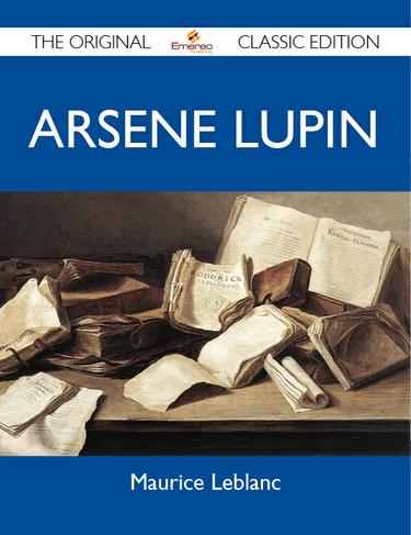 Arsene Lupin - The Original Classic Edition