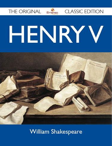 Henry V - The Original Classic Edition
