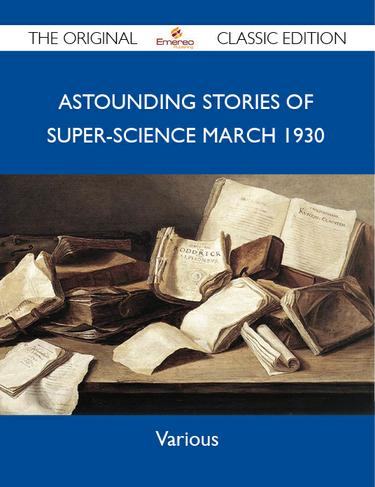 Astounding Stories of Super-Science March 1930 - The Original Classic Edition