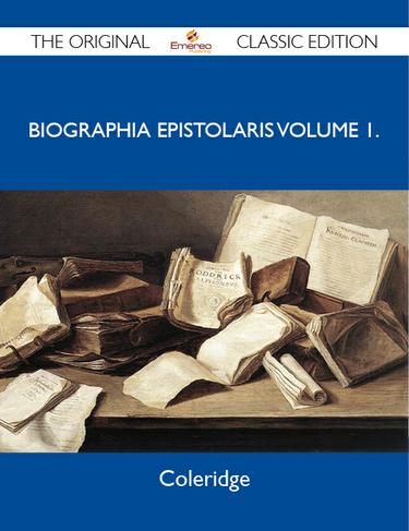 Biographia Epistolaris Volume 1. - The Original Classic Edition