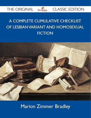 A complete cumulative Checklist of lesbian variant and homosexual fiction - The Original Classic Edition