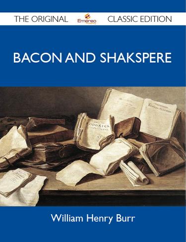 Bacon And Shakspere - The Original Classic Edition