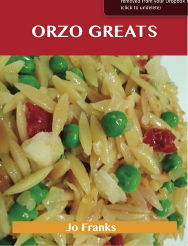 Orzo Greats: Delicious Orzo Recipes, The Top 80 Orzo Recipes