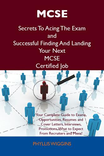 Cover image for MCSE Secrets To Acing The Exam and Successful Finding And Landing Your Next MCSE Certified Job