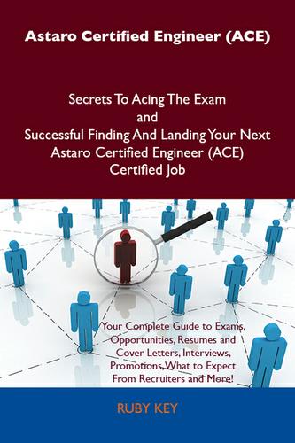 Cover image for Astaro Certified Engineer (ACE) Secrets To Acing The Exam and Successful Finding And Landing Your Next Astaro Certified Engineer (ACE) Certified Job