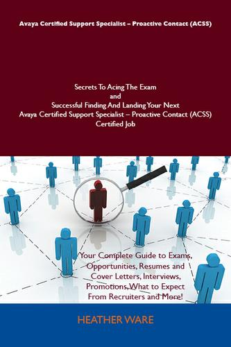 Cover image for Avaya Certified Support Specialist - Proactive Contact (ACSS) Secrets To Acing The Exam and Successful Finding And Landing Your Next Avaya Certified Support Specialist - Proactive Contact (ACSS) Certified Job