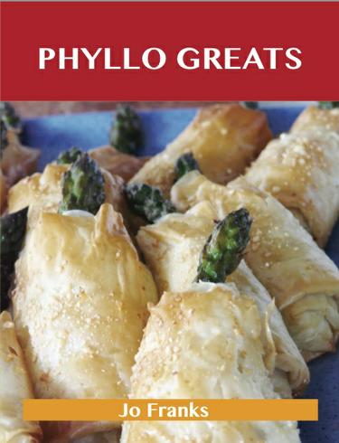 Phyllo Greats: Delicious Phyllo Recipes, The Top 70 Phyllo Recipes
