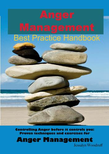 Anger Management Best Practice Handbook: Controlling Anger Before it Controls You, Proven Techniques and Exercises for Anger Management - Second Edition