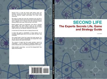 Second Life: The Experts Secrets Life, Game and Strategy Guide