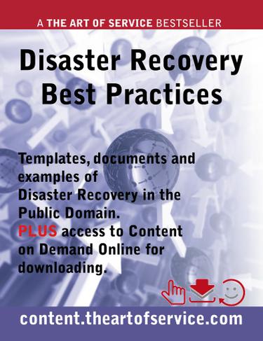 Disaster Recovery Best Practices - Templates, Documents and Examples of Disaster Recovery in the Public Domain PLUS access to content.theartofservice.com for downloading.