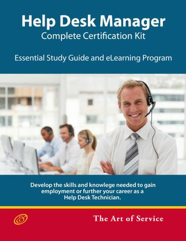 Help Desk Manager - Complete Certification Kit: Develop the skills required to manage a high-performing Help Desk, its team, balance workloads and improve efficiency