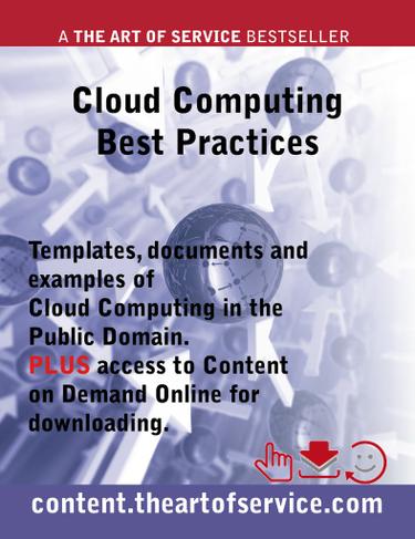 Cloud Computing Best Practices - Templates, Documents and Examples of Cloud Computing in the Public Domain PLUS access to content.theartofservice.com for downloading