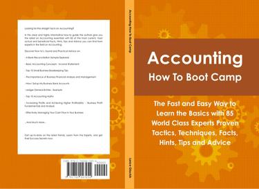 Accounting How To Boot Camp: The Fast and Easy Way to Learn the Basics with 85 World Class Experts Proven Tactics, Techniques, Facts, Hints, Tips and Advice